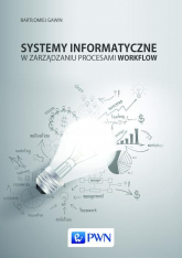 Systemy informatyczne w zarządzaniu procesami Workflow - Bartłomiej Gawin | mała okładka