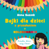 Bajki dla dzieci z przesłaniem + kolorowanka - Anna Suszek | mała okładka