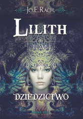Lilith Tom 1 Dziedzictwo - Jo.E. Rach | mała okładka