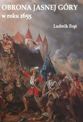Obrona Jasnej Góry w roku 1655 - Ludwik Frąś | mała okładka