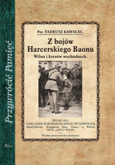 Z bojów Harcerskiego Baonu Wilna i kresów wschodnich - Tadeusz Kawalec | mała okładka