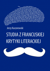 Studia z francuskiej krytyki literackiej - Jerzy Kaczorowski | mała okładka