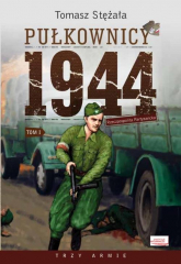 Rzeczpospolita Partyzancka Tom 1 Pułkownicy 1944 - Tomasz Stężała | mała okładka