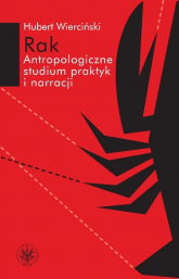 Rak Antropologiczne studium praktyk i narracji - Hubert Wierciński | mała okładka