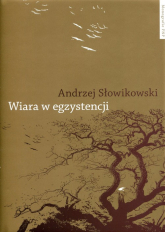 Wiara w egzystencji - Andrzej Słowikowski | mała okładka