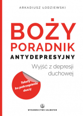 Boży poradnik antydepresyjny Wyjść z depresji duchowej - Arkadiusz Łodziewski | mała okładka