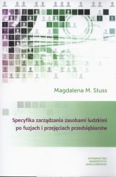 Specyfika zarządzania zasobami ludzkimi po fuzjach i przejęciach przedsiębiorstw - Stuss Magdalena M. | mała okładka