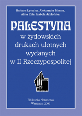 Palestyna w żydowskich drukach ulotnych wydanych w II Rzeczypospolitej - Barbara Łętocha | mała okładka
