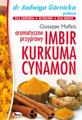 Imbir kurkuma cynamon aromatyczne przyprawy - Giuseppe Maffeis | mała okładka