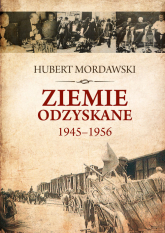 Ziemie Odzyskane 1945-1956 - Hubert Mordawski | mała okładka