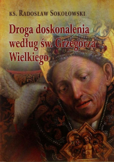 Droga doskonalenia według św. Grzegorza Wielkiego - Radosław Sokołowski | mała okładka