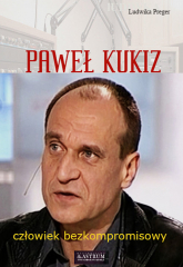 Paweł Kukiz Człowiek bezkompromisowy - Ludwika Preger | mała okładka