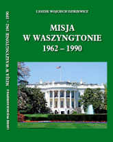 Misja w Waszyngtonie 1962-1990 - Lech Dzikiewicz | mała okładka