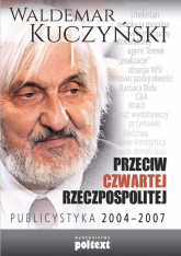 Przeciw Czwartej Rzeczpospolitej Publicystyka 2004–2007 - Waldemar Kuczyński | mała okładka