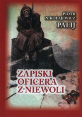 Zapiski oficera z niewoli - Nikołajewicz Palij Piotr | mała okładka