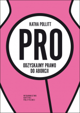 Pro Odzyskajmy prawo do aborcji - Katha Pollitt | mała okładka