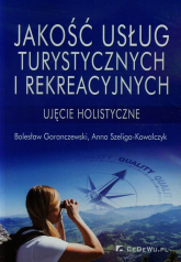 Jakość usług turystycznych i rekreacyjnych - Bolesław Goranczewski, Szeliga-Kowalczyk Anna | mała okładka
