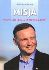 Misja Polityczna biografia Andrzeja Dudy - Moneta Marcin Jerzy | mała okładka