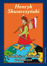 Szlachcic z Koluszek w Ameryce - Henryk Skwarczyński | mała okładka