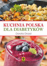 Kuchnia polska dla diabetyków - Dorota Drozd | mała okładka
