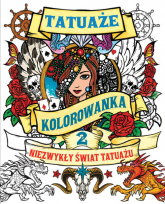 TATUAŻE TOM 2 Kolorowanka Niezwykły świat tatuażu - zbiorowe Opracowanie | mała okładka