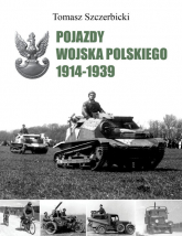 Pojazdy Wojska Polskiego 1914-1939 - Tomasz Szczerbicki | mała okładka