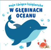 Moja lśniąca książeczka W głębinach oceanu -  | mała okładka