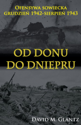 Od Donu do Dniepru Ofensywa sowiecka XII.1942-VII.1943 - David M. Glantz | mała okładka