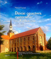 Dzieje opactwa cystersów w Kołbaczu (1173-1535) - Michał Franiak | mała okładka