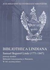 Bibliotheca Lindiana Samuel Bogumił Linde (1771-1847) pierwszy dyrektor Biblioteki Uniwersyteckiej -  | mała okładka