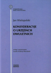 Konsyderacyje o urzędach dwuletnich - Jan Wielopolski | mała okładka