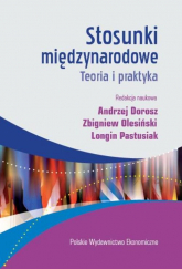 Stosunki międzynarodowe Teoria i praktyka - Andrzej Dorosz, Olesiński Zbigniew | mała okładka