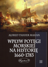 Wpływ potęgi morskiej na historię 1660-1783 Tom 2 - Mahan Alfred Thayer | mała okładka