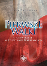 Pierwsze walki o Uniwersytet w Powstaniu Warszawskim - Jerzy Zięborak | mała okładka