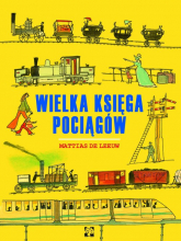 Wielka księga pociągów - Mattias Leeuw | mała okładka
