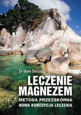 Leczenie magnezem Metoda przezskórna nowa koncepcja leczenia - Marc Sircus | mała okładka