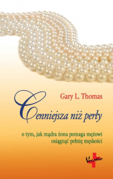 Cenniejsza Niż Perły - Gary L. Thomas | mała okładka
