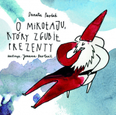 O Mikołaju, który zgubił prezenty - Danuta Parlak | mała okładka