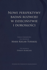 Nowe perpektywy badań rozwoju w dzieciństwie i dorosłości Księga pamiątkowa dla Profesor Marii Kielar-Turskiej - Dorota  Kubicka | mała okładka