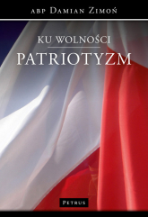 Ku wolności Patriotyzm - Damian Zimoń | mała okładka