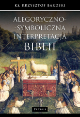 Alegoryczno-symboliczna interpretacja Biblii - Krzysztof Bardski | mała okładka
