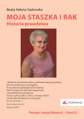Moja Staszka i rak Historia prawdziwa - Sadowska Beata Helena | mała okładka