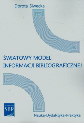 Światowy model informacji bibliograficznej - Dorota Siwecka | mała okładka