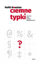 Ciemne typki Sekretne życie znaków typograficznych - Keith Houston | mała okładka