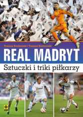 Real Madryt Sztuczki i triki piłkarzy - Bocheński Tomasz, Borkowski Tomasz | mała okładka