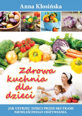 Zdrowa kuchnia dla dzieci - Anna Kłosińska | mała okładka