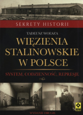 Więzienia stalinowskie w Polsce System, codzienność, represje - Tadeusz Wolsza | mała okładka