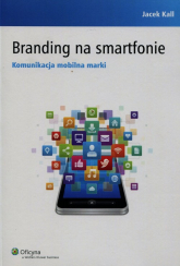 Branding na smartfonie Komunikacja mobilna marki - Jacek Kall | mała okładka