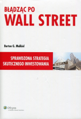 Błądząc po Wall Street Sprawdzona strategia skutecznego inwestowania - Burton G. Malkiel | mała okładka