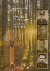 Kapitan Jan Dubaniowski Salwa 1912-1947 - Grzegorz Gaweł | mała okładka